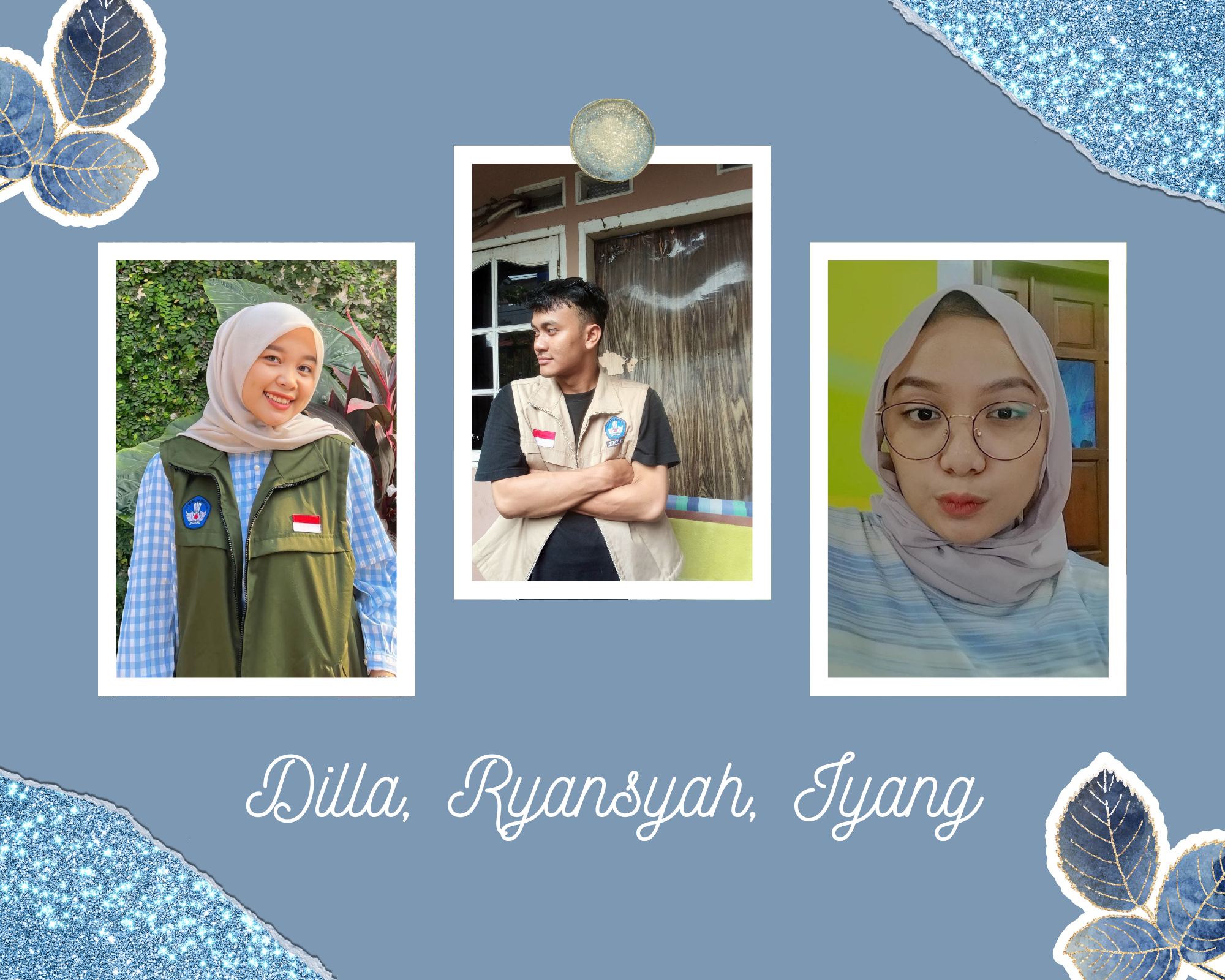 Dilla, Ryansyah, Iyang